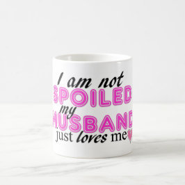 Taza De Café ¡Me no estropean, mi marido apenas me amo!