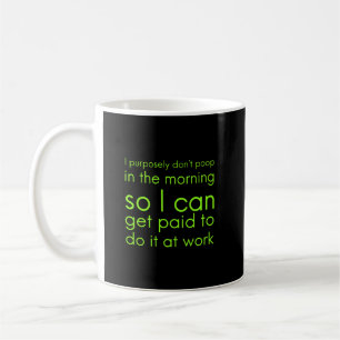 Taza De Café Me pagan para poop en el trabajo regalos graciosos