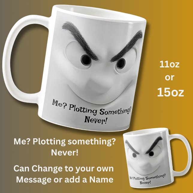 Taza De Café Me Plotting? Add Name Message,  Expressive Face  (Subido por el creador)