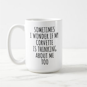 Taza De Café Me Pregunto si mi Corvette también está pensando e