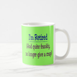 Taza De Café "Me retiran y doy no más una mierda "