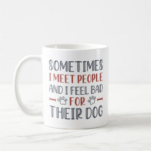 Taza De Café Me Siento Mal Por Su Perro