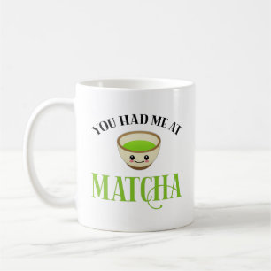 Taza De Café Me Tenías En Matcha Funny Tea Lover