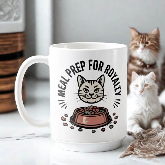 Taza De Café Meal Prep for Royalty | Cat Humor Design (Subido por el creador)