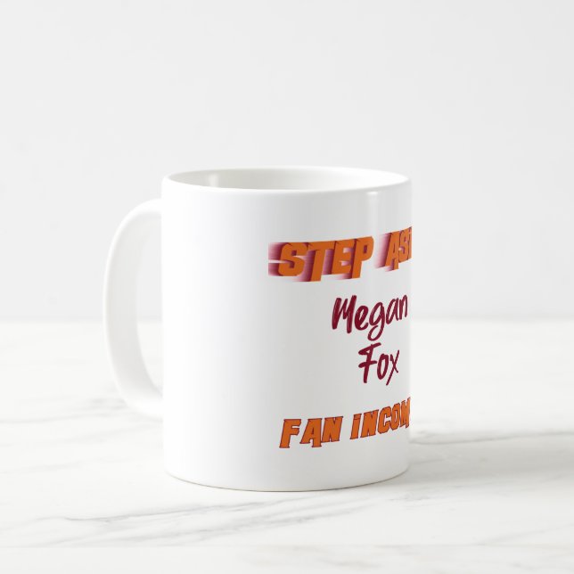 Taza De Café Megan Fox - Step Aside, ventilador entrante (Anverso izquierdo)