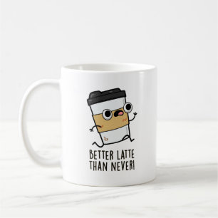Taza De Café Mejor café latte que nunca divertido