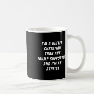 Taza De Café Mejor cristiano que cualquier partidario de Trump 