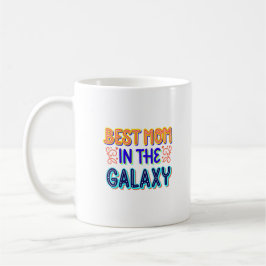 Taza De Café mejor mamá de la galaxia