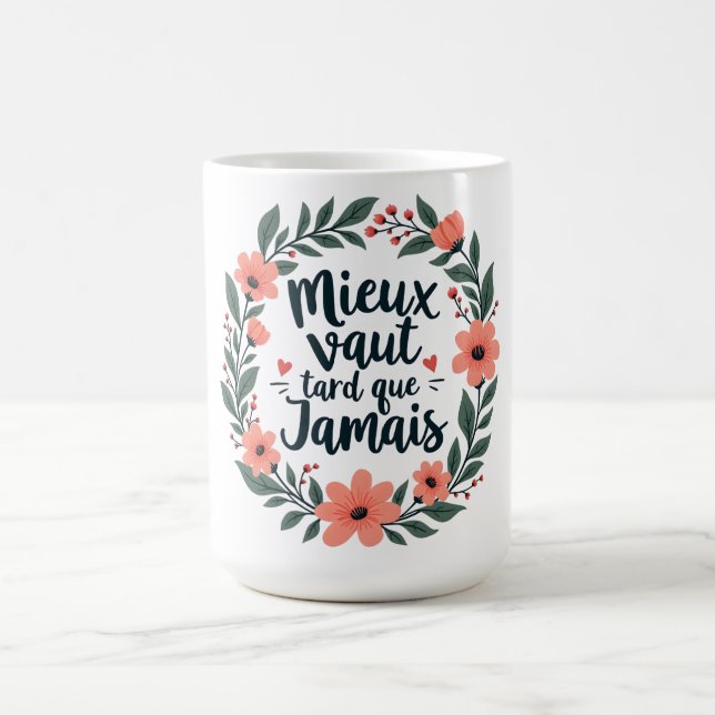 Taza De Café Mejor Tarde De Lo Nunca - Cita Floral Francesa (Centro)