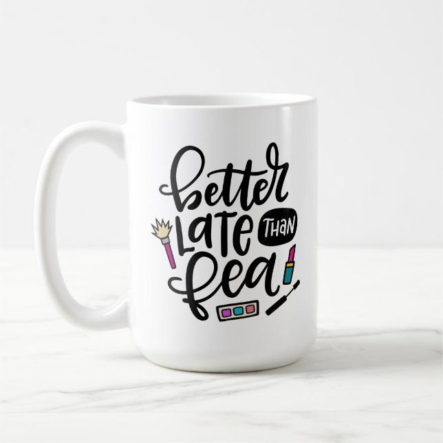 Taza De Café Mejor Tarde que Fea, con letras a mano en español (Izquierda)