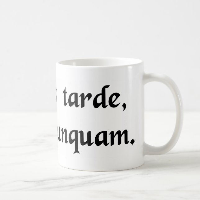 Taza De Café Mejore tarde que nunca (Derecha)