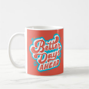Taza De Café Mejores días antes de la manipulación motivacional
