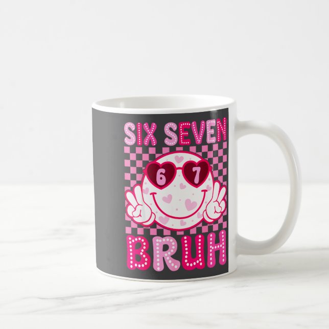 Taza De Café Meme 67 Valentine Bruh Six Seven Heart Women Girl  (Derecha)