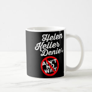 Taza De Café Meme de Helen Keller, chiste de negacionista, sáti