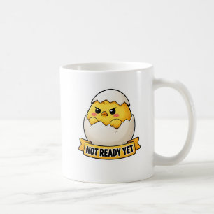 Taza De Café Meme de Pollito Divertido No Está Listo Todavía
