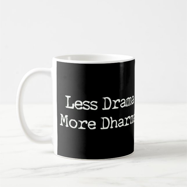 Taza De Café Menos drama más dharma (Izquierda)