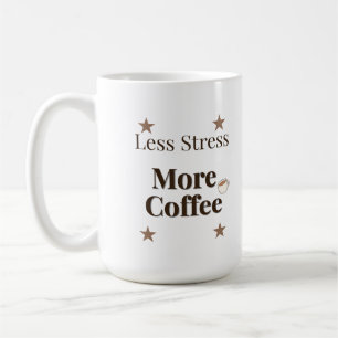 Taza De Café Menos Estrés Más Café   Diseño para Amantes del Ca