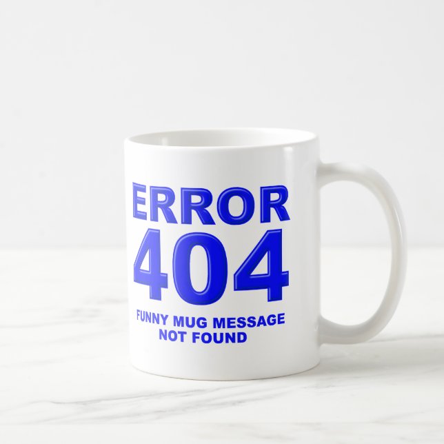 Taza De Café Mensaje 404 No Encontrado Gracioso Mug (Derecha)