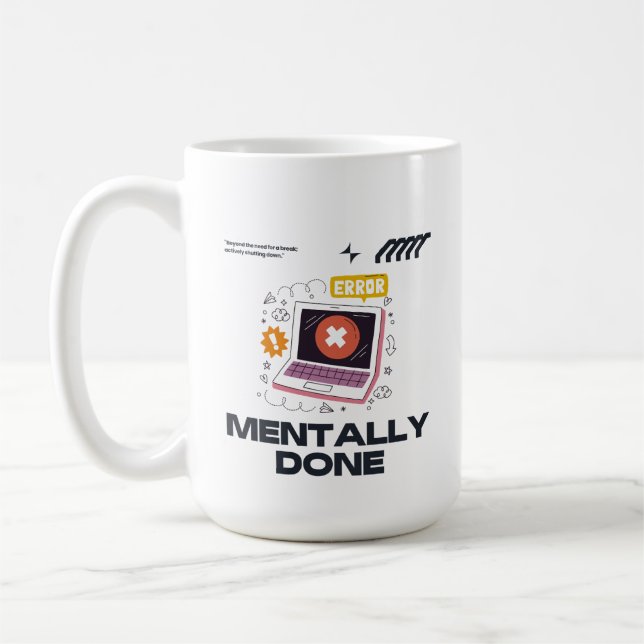 Taza De Café Mentally Done - Beyond the Need for a Break (Izquierda)