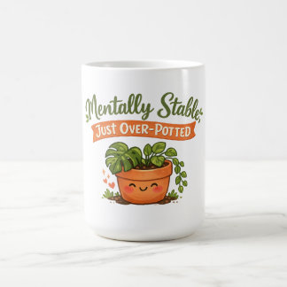 Taza De Café Mentally Stable, Just Over-Potted Cute Plant Lover