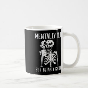 Taza De Café Mentalmente Enfermo Pero Totalmente Chill Skeleton