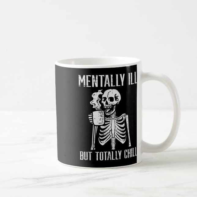 Taza De Café Mentalmente Enfermo Pero Totalmente Chill Skeleton (Derecha)