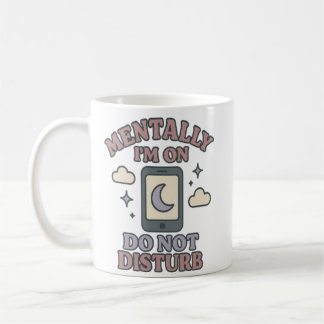 Taza De Café Mentalmente estoy en No Molestar–Humor Salud Menta