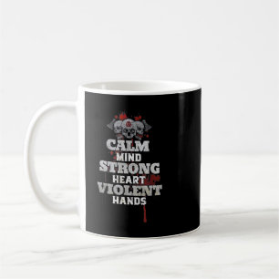 Taza De Café Mente Tranquila Corazón Fuerte Manos Violentas