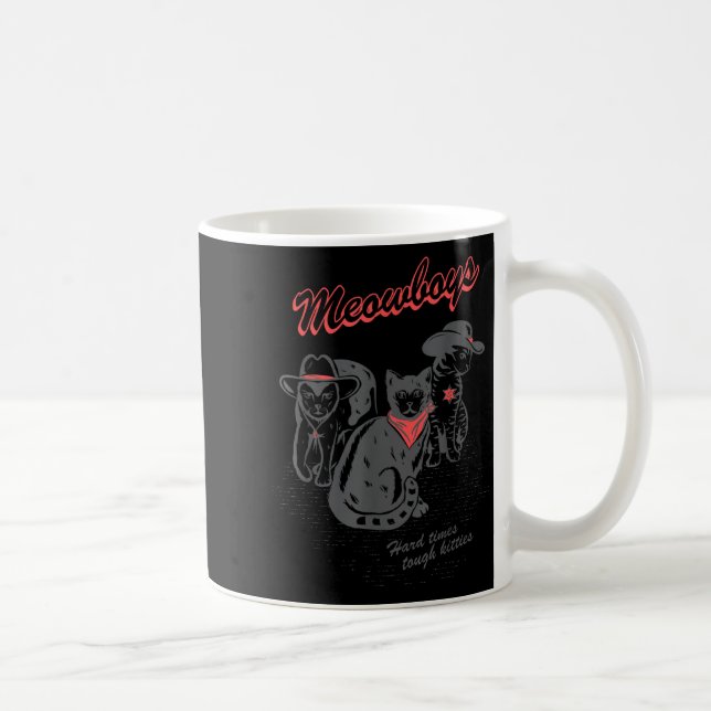 Taza De Café Meowboys Hard Times Tough Kitties Cowboy Cats With (Derecha)