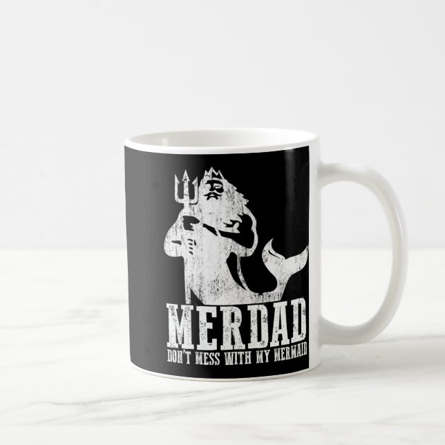 Taza De Café Merdad Dont Mess With My Mermaid New Mer Dad Daugh (Derecha)