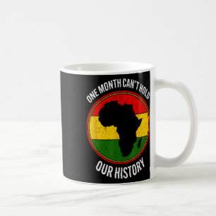 Taza De Café Mes de historia negra un mes no puede aguantar nue