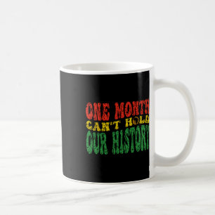 Taza De Café Mes de la Historia Negra Un Mes No Puede Contener