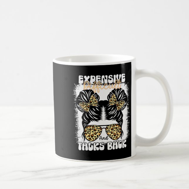 Taza De Café Messy Bun Funny Backtalk, Expensive Difficult And  (Derecha)
