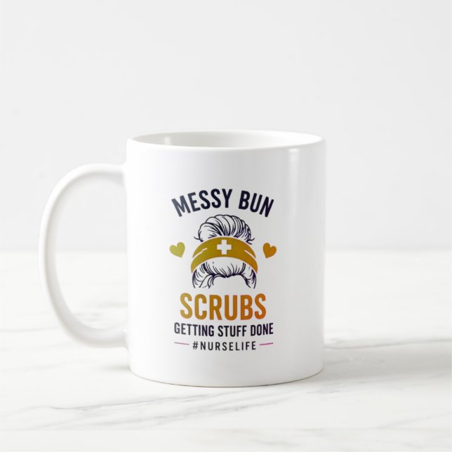 Taza De Café Messy Bun Scrubs Nurse Life Quote (Izquierda)