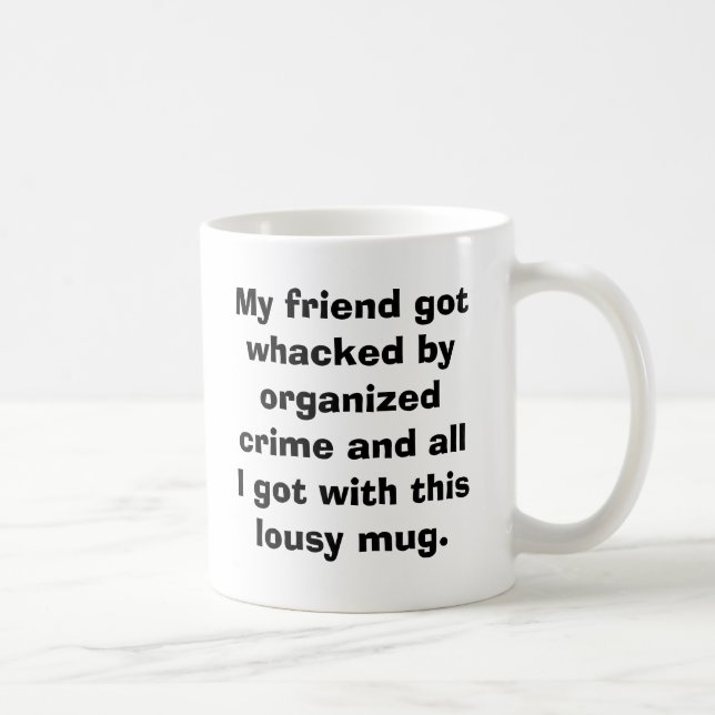 Taza De Café Mi amigo consiguió whacked por crimen organizado y (Derecha)