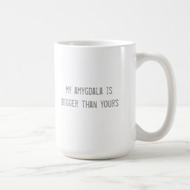 Taza De Café Mi Amygdala es más grande que el suyo (Derecha)