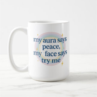 Taza De Café Mi Aura Dice Paz, Mi Cara Dice Intentar