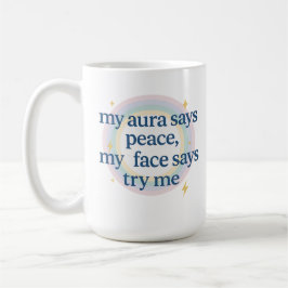 Taza De Café Mi Aura Dice Paz, Mi Cara Dice Pruébame