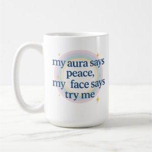 Taza De Café Mi Aura Dice Paz, Mi Cara Dice Pruébame