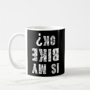 Taza De Café ¿Mi Bicicleta Está Bien, Bicicleta Graciosa Y Bici