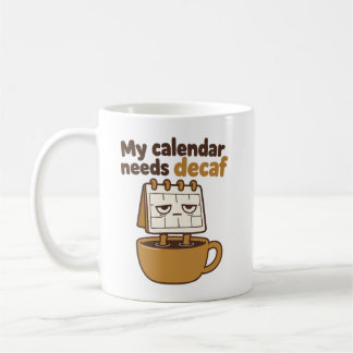 Taza De Café Mi calendario necesita descafeinado: humor de agen