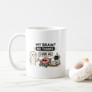 Taza De Café ¿Mi cerebro? No gracias, uso IA – divertido meme d