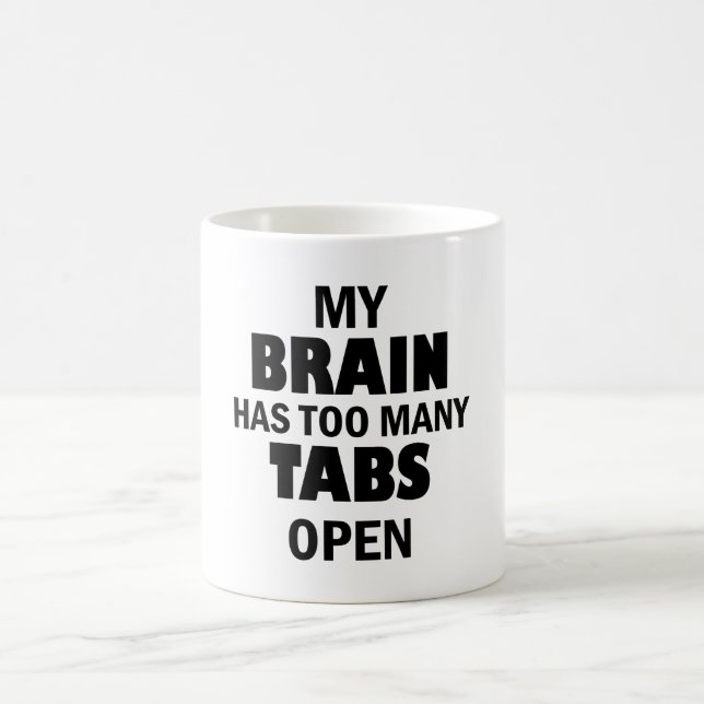 Taza De Café Mi cerebro tiene demasiadas pestañas abiertas - te (Centro)