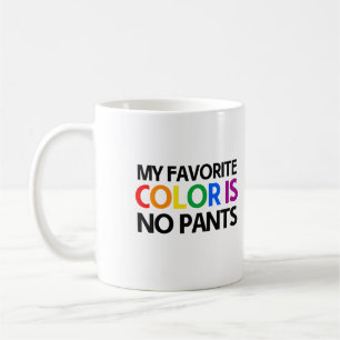 Taza De Café Mi color favorito es sin pantalones