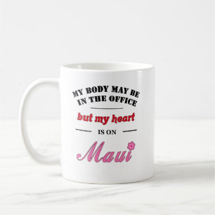 Taza De Café Mi cuerpo puede estar en la oficina... Maui