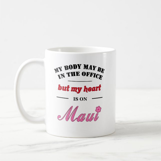 Taza De Café Mi cuerpo puede estar en la oficina... Maui (Izquierda)