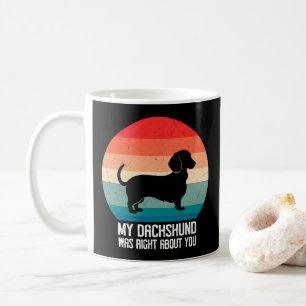 Taza De Café Mi Dachshund Tenía Razón Acerca De Tu Mascota Dog