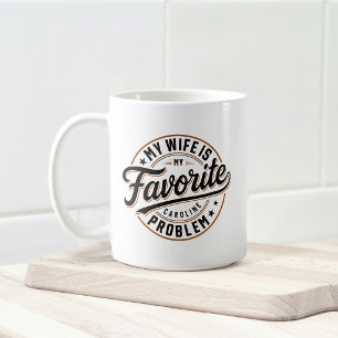Taza De Café Mi esposa es mi problema favorito Nombre personali
