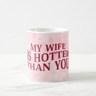 Taza De Café Mi Esposa Está Más Caliente Que Tú Diciendo Sarcás