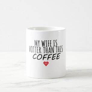 Taza De Café Mi Esposa Está Más Calurosa Que Este Café
